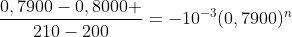 frac{0,7900-0,8000 }{210-200}=-10^{-3}(0,7900)^{n}