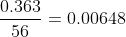 \frac{0.363}{56}=0.00648\, \textup{moles}