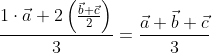 \frac{1 \cdot \vec{a}+2\left(\frac{\vec{b}+\vec{c}}{2}\right)}{3}=\frac{\vec{a}+\vec{b}+\vec{c}}{3}