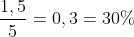 frac{1,5}{5}=0,3=30\%