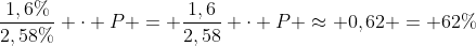 frac{1,6%}{2,58%} cdot P = frac{1,6}{2,58} cdot P approx 0,62 = 62%