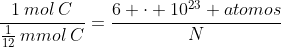 frac{1:mol:C}{frac{1}{12}:mmol:C}=frac{6 cdot 10^{23} atomos}{N}