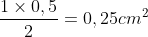 frac{1	imes0,5}{2}=0,25cm^2