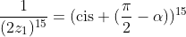 (2z_1)^{15}+frac{1}{(2z_1)^{15}}=(mathrm{cis} (frac{pi}{2}-alpha))^{15}+frac{1}{(mathrm{cis} (frac{pi}{2}-alpha))^{15}}
