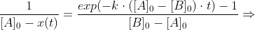 \frac{1}{[A]_0-x(t)}= \frac{exp(-k\cdot ([A]_0-[B]_0) \cdot t)-1}{[B]_0-[A]_0} \Rightarrow