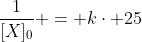 frac{1}{[X]_{0}} = kcdot 25