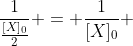 frac{1}{frac{[X]_{0}}{2}} = frac{1}{[X]_{0}} + kcdot 25