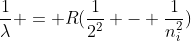 frac{1}{lambda} = R(frac{1}{2^2} - frac{1}{n_{i}^2})