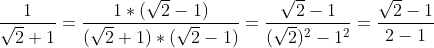 \frac{1}{\sqrt{2}+1}=\frac{1*(\sqrt{2}-1)}{(\sqrt{2}+1)*(\sqrt{2}-1)}=\frac{\sqrt{2}-1}{(\sqrt{2})^{2}-1^{2}}=\frac{\sqrt{2}-1}{2-1} = \sqrt{2}-1