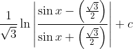 \frac{1}{\sqrt{3}} \ln \left|\frac{\sin x-\left(\frac{\sqrt{3}}{2}\right)}{\sin x+\left(\frac{\sqrt{3}}{2}\right)}\right|+c