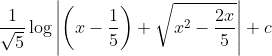 \frac{1}{\sqrt{5}}\log \left | \left ( x-\frac{1}{5} \right )+\sqrt{x^{2}-\frac{2x}{5}} \right |+c