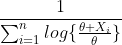 \frac{1}{\sum_{i=1}^{n}log\{{\frac{\theta+X_i}{\theta}}\}}