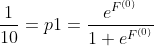 \frac{1}{10}=p1=\frac{e^{F^{(0)}}}{1+e^{F^{(0)}}}