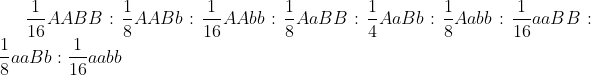 \frac{1}{16}AABB:\frac{1}{8}AABb:\frac{1}{16}AAbb:\frac{1}{8}AaBB:\frac{1}{4}AaBb :\frac{1}{8}Aabb:\frac{1}{16}aaBB:\frac{1}{8}aaBb:\frac{1}{16}aabb