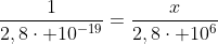 frac{1}{2,8cdot 10^{-19}}=frac{x}{2,8cdot 10^{6}}