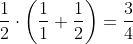 \frac{1}{2} \cdot \left ( \frac{1}{1} + \frac{1}{2} \right ) =\frac{3}{4}