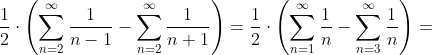 \frac{1}{2} \cdot \left ( \sum_{n=2}^{\infty}\frac{1}{n-1} - \sum_{n=2}^{\infty}\frac{1}{n+1} \right ) =\frac{1}{2} \cdot \left ( \sum_{n=1}^{\infty}\frac{1}{n} - \sum_{n=3}^{\infty}\frac{1}{n} \right ) =