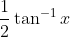 \frac{1}{2} \tan ^{-1} x