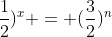 (1+frac{1}{2})^{x} = (frac{3}{2})^{n}