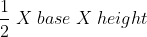 frac{1}{2};X;base;X;height