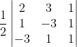 \frac{1}{2}\begin{vmatrix} 2 &3 & 1\\ 1& -3& 1\\ -3&1 &1 \end{vmatrix}