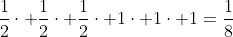 frac{1}{2}cdot frac{1}{2}cdot frac{1}{2}cdot 1cdot 1cdot 1=frac{1}{8}