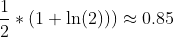 \frac{1}{2}*(1+\ln(2)))\approx 0.85
