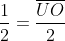 frac{1}{2}=frac{overline{UO}}{2}