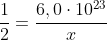 frac{1}{2}=frac{6,0cdot10^{23}}{x}