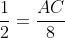 frac{1}{2}=frac{AC}{8}