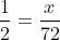 frac{1}{2}=frac{x}{72}