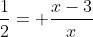 frac{1}{2}= frac{x-3}{x}