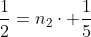 frac{1}{2}=n_2cdot frac{1}{5}