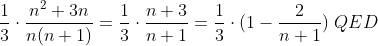 \frac{1}{3} \cdot \frac{n^2+3n}{n(n+1)} =\frac{1}{3} \cdot \frac{n+3}{n+1} =\frac{1}{3} \cdot (1-\frac{2}{n+1}) \;QED