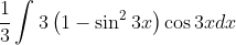 \frac{1}{3} \int 3\left(1-\sin ^{2} 3 x\right) \cos 3 x d x