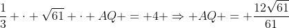 frac{1}{3} cdot sqrt{61} cdot AQ = 4 Rightarrow AQ = frac{12sqrt{61}}{61}