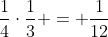 frac{1}{4}cdotfrac{1}{3} = frac{1}{12}
