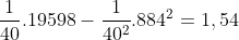 \frac{1}{40}.19598 - \frac{1}{40^{2}}.884^{2} = 1,54