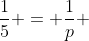 frac{1}{5} = frac{1}{p} + frac{1}{3}