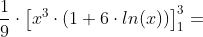 \frac{1}{9}\cdot \left [ x^3\cdot (1+6\cdot ln (x)) \right ]_1^3=