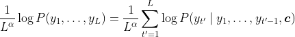 \frac{1}{L^\alpha} \log P(y_1, \ldots, y_{L}) = \frac{1}{L^\alpha} \sum_{t'=1}^L \log P(y_{t'} \mid y_1, \ldots, y_{t'-1}, \boldsymbol{c})