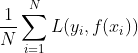 \frac{1}{N}\sum\limits_{i=1}^NL(y_i, f(x_i))