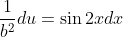 \frac{1}{b^{2}} d u=\sin 2 x d x