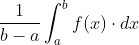 \frac{1}{b-a}\int_{a}^{b}f(x)\cdot dx