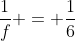frac{1}{f} = frac{1}{6}+frac{1}{3}