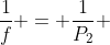 frac{1}{f} = frac{1}{P_2} + frac{1}{d -P_2} (3)
