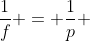 frac{1}{f} = frac{1}{p} + frac{1}{p}