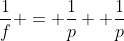 frac{1}{f} = frac{1}{p} +frac{1}{p}
