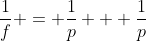 frac{1}{f} = frac{1}{p} + frac{1}{p}