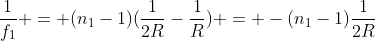 frac{1}{f_1} = (n_1-1)(frac{1}{2R}-frac{1}{R}) = -(n_1-1)frac{1}{2R}